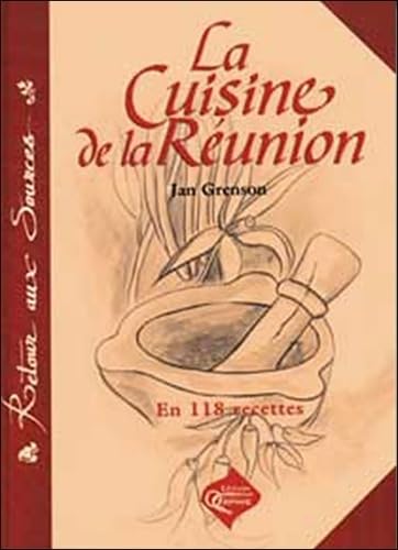 La cuisine de la Réunion - 118 recettes traditionnelles Business & Technology