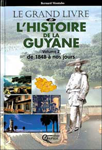 L'histoire de la Guyane. Vol. 2. De 1848 à nos jours Film, Art & Culture