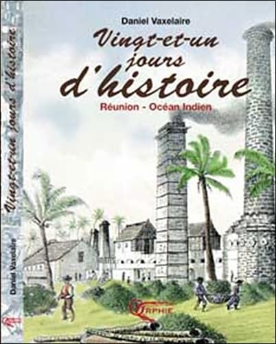 Vingt-et-un jours d'histoire : Réunion - Océan Indien book