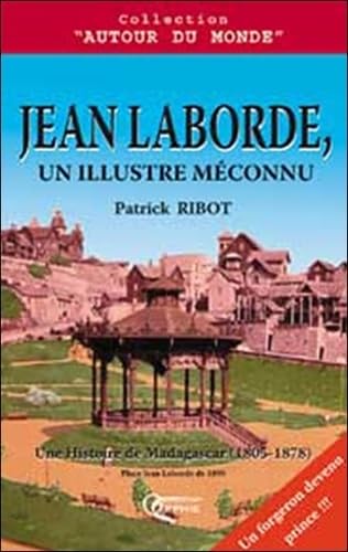 Jean Laborde, un Illustre Meconnu: Une Histoire de Madagascar (1805-1878) Film, Art & Culture