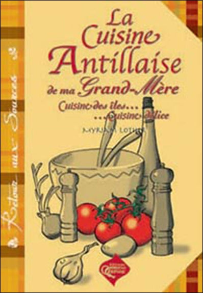 La cuisine antillaise de ma grand-mère : cuisine des îles, cuisine délice : hommage à ma grand-mère Film, Art & Culture