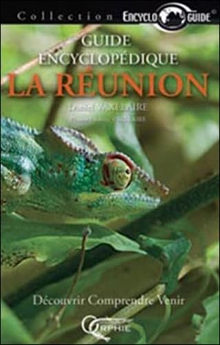 Guide encyclopédique de La Réunion : Découvrir, comprendre, venir Geology & Geography