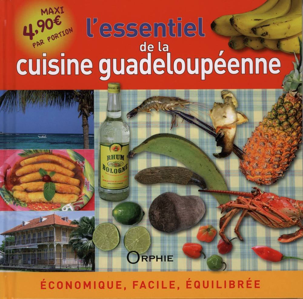 L'essentiel de la cuisine guadeloupéenne : Economique, facile, équilibrée Film, Art & Culture