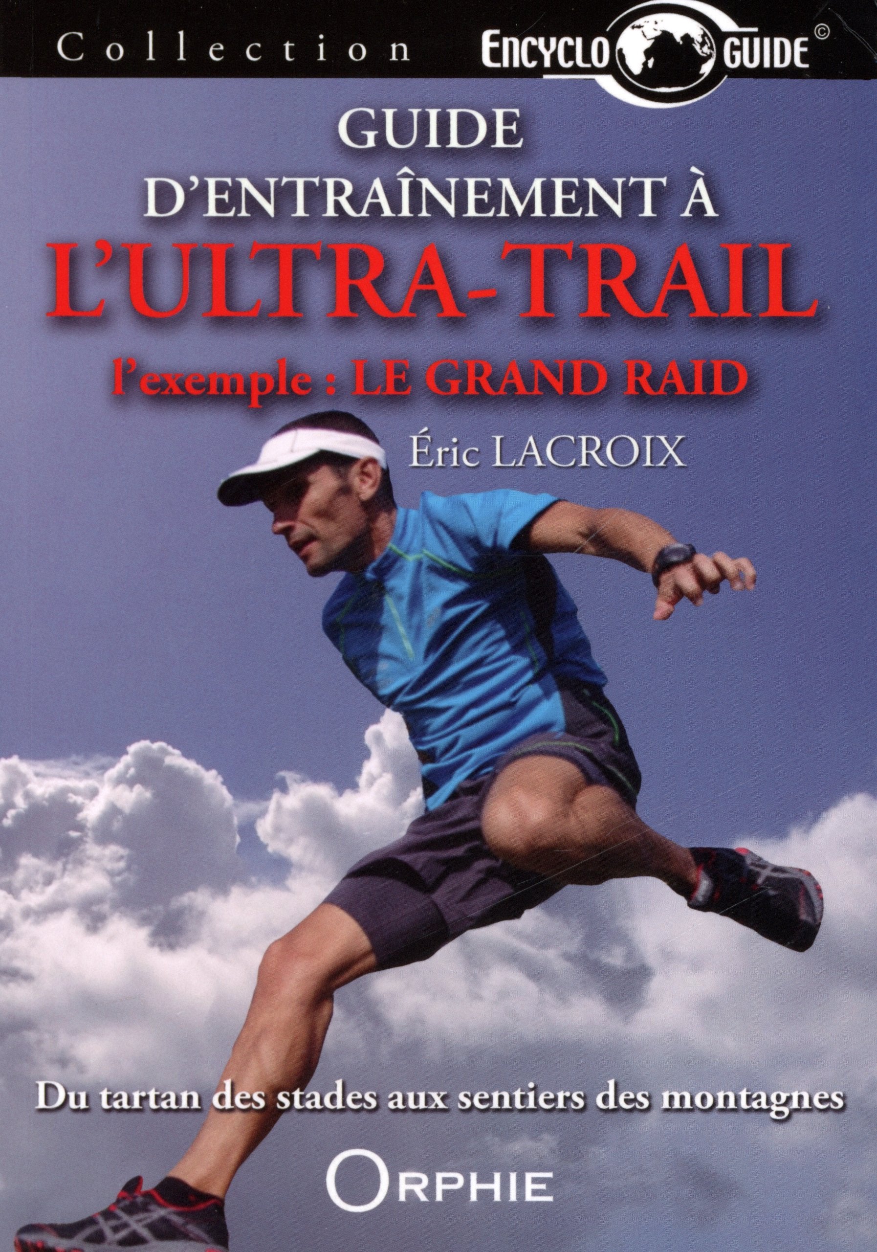 Guide d'entraînement à l'ultra-trail - l'exemple, le Grand raid Leisure & Fun
