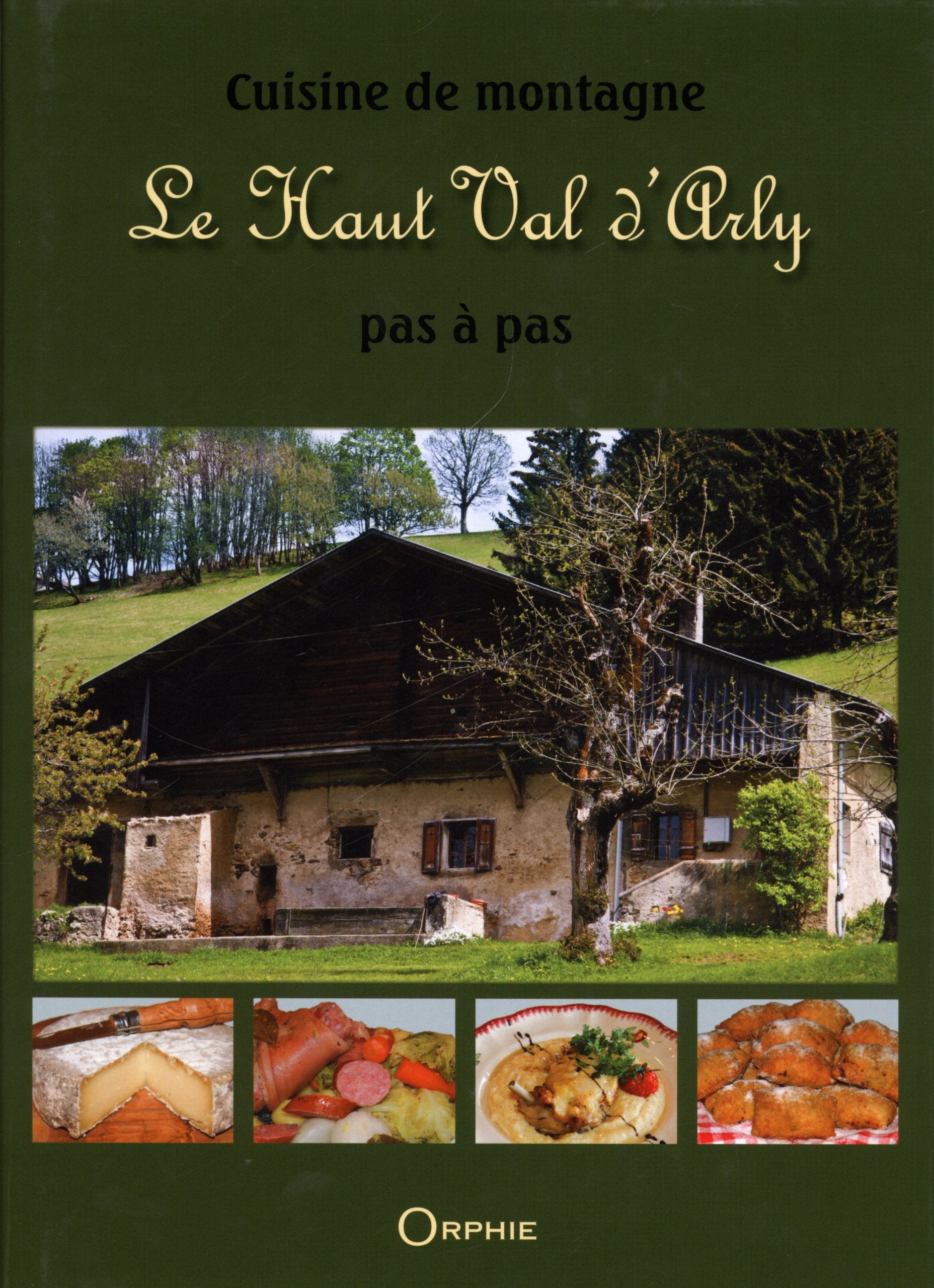 Cuisine de montagne - le Haut Val d'Arly pas à pas Film, Art & Culture