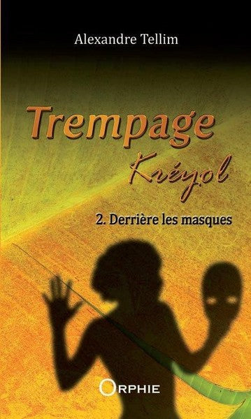 Trempage kréyol. Vol. 2. Derrière les masques book