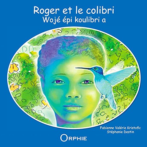 Roger et le colibri : Edition bilingue français-créole book