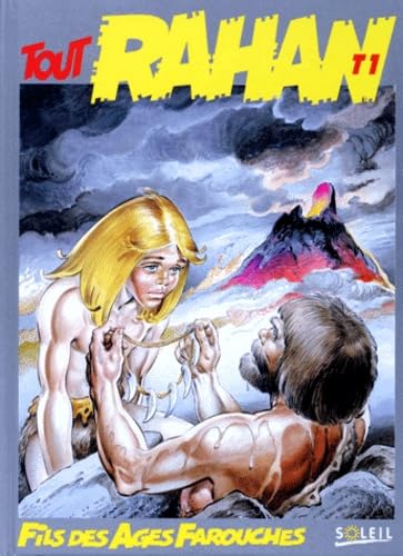 Tout Rahan Numero 1 L'Integrale : L'Enfance De Rahan. Le Secret Du Soleil. La Forde Folle. Le Piege A Poissons. La Pierre Magique. Le Tombeau Liquide. Le Dieu Mammouth Books