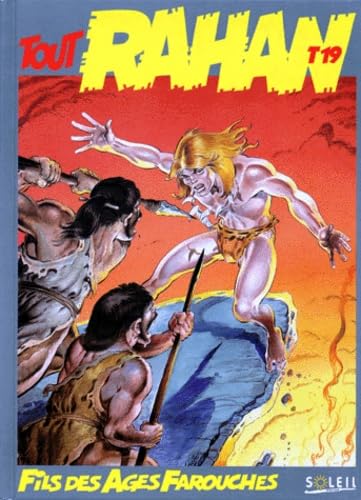 Tout Rahan Numero 19 : L'Offrande. Les Hommes Petrifies. Les Lances De Feu. Les Hommes-Taupes. L'Arbre Des Faibles. L'Ombre Qui Pense. La Justice Du Clan. Les Mensonges De Hung-Gaha Books