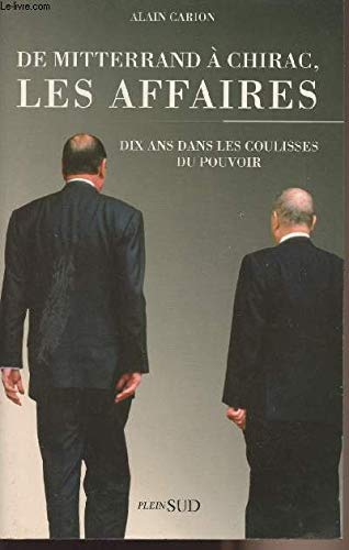 De Mitterrand à Chirac, les affaires: Dix ans dans les coulisses du pouvoir Books