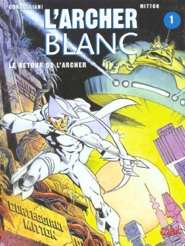 L'archer blanc. Vol. 1. Le retour de l'archer book