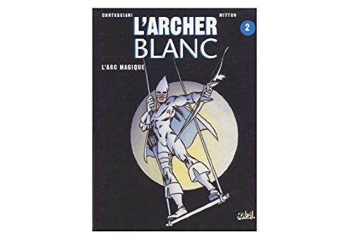 L'archer blanc. Vol. 2. L'arc magique Books