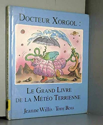 Docteur Xorgol, le grand livre de la météo terrienne Children's books