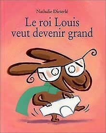 Le Roi Louis veut devenir grand book