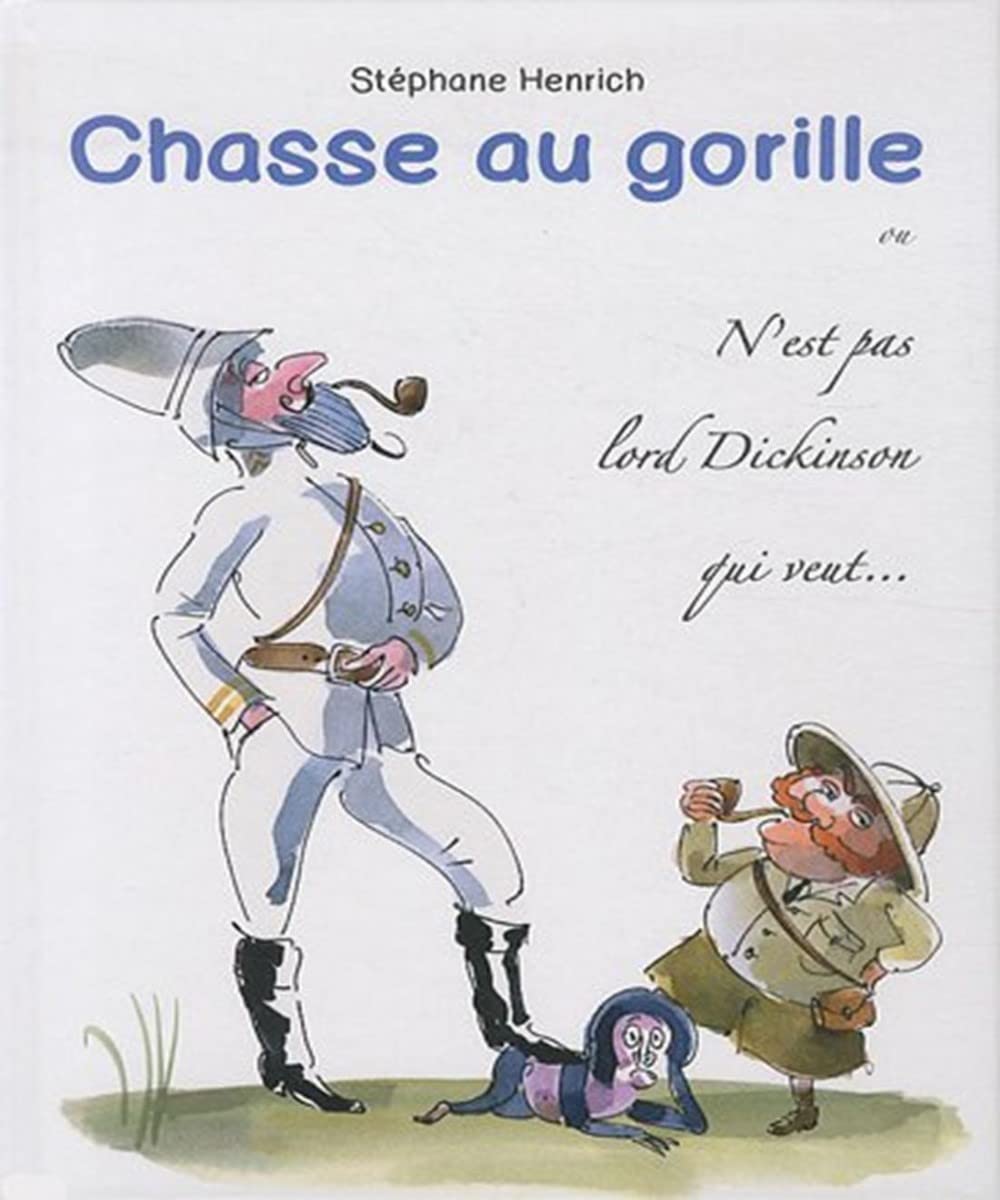 chasse au gorille: ou n'est pas Lord Dickinson qui veut ... book