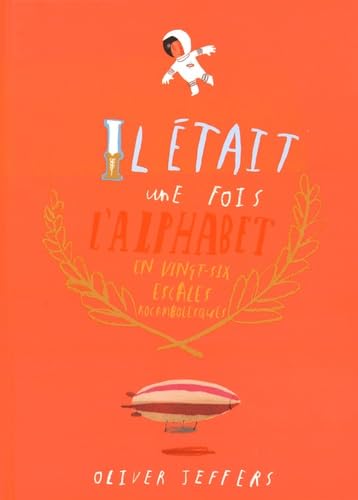IL ETAIT UNE FOIS L ALPHABET.: EN 26 ESCALES ROCAMBOLESQUES book