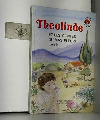 Théolinde et les contes du mas fleuri (Collection Arc-en-ciel) book