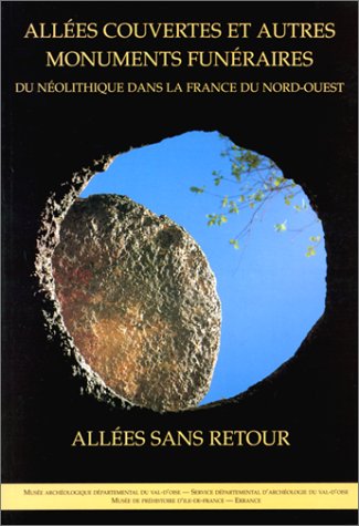 Allées couvertes et autres monuments funéraires du néolithique dans la France du Nord-Ouest : allées sans retour Politics & History