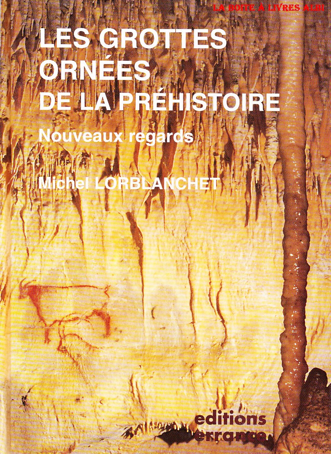 Les grottes ornées de la préhistoire : nouveaux regards Politics & History