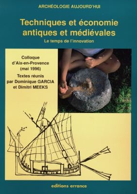 Techniques et économie antiques et médiévales : le temps de l'innovation, colloque d'Aix-en-Provence, mai 1996 book