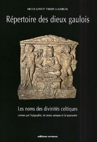 Répertoire des dieux gaulois : les noms des divinités celtiques connus pour l'épigraphie, les textes antiques et la toponymie book