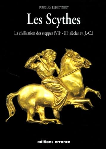 Scythes (Les): LA CIVILISATION DES STEPPES Books
