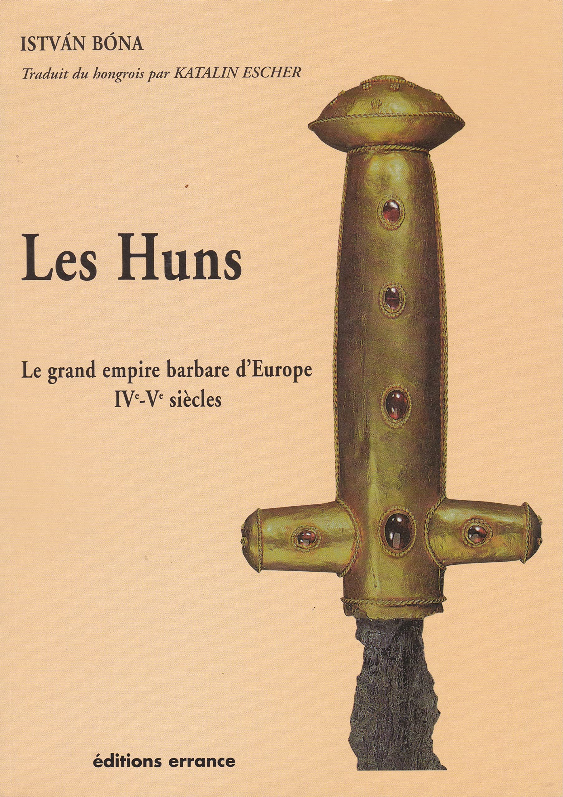 Les Huns : Le grand empire barbare d'Europe IVe - Ve siècle book