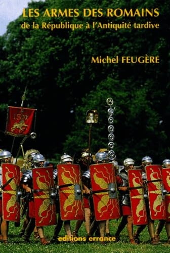 Les armes des Romains : de la République à l'Antiquité tardive Colonial & World History