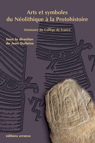Arts et symboles du néolithique à la protohistoire: Séminaire du Collège de France Politics & History