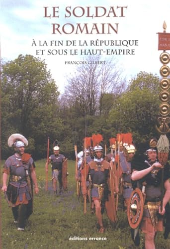 Le Soldat romain: La vie quotidienne dans les légions Politics & History