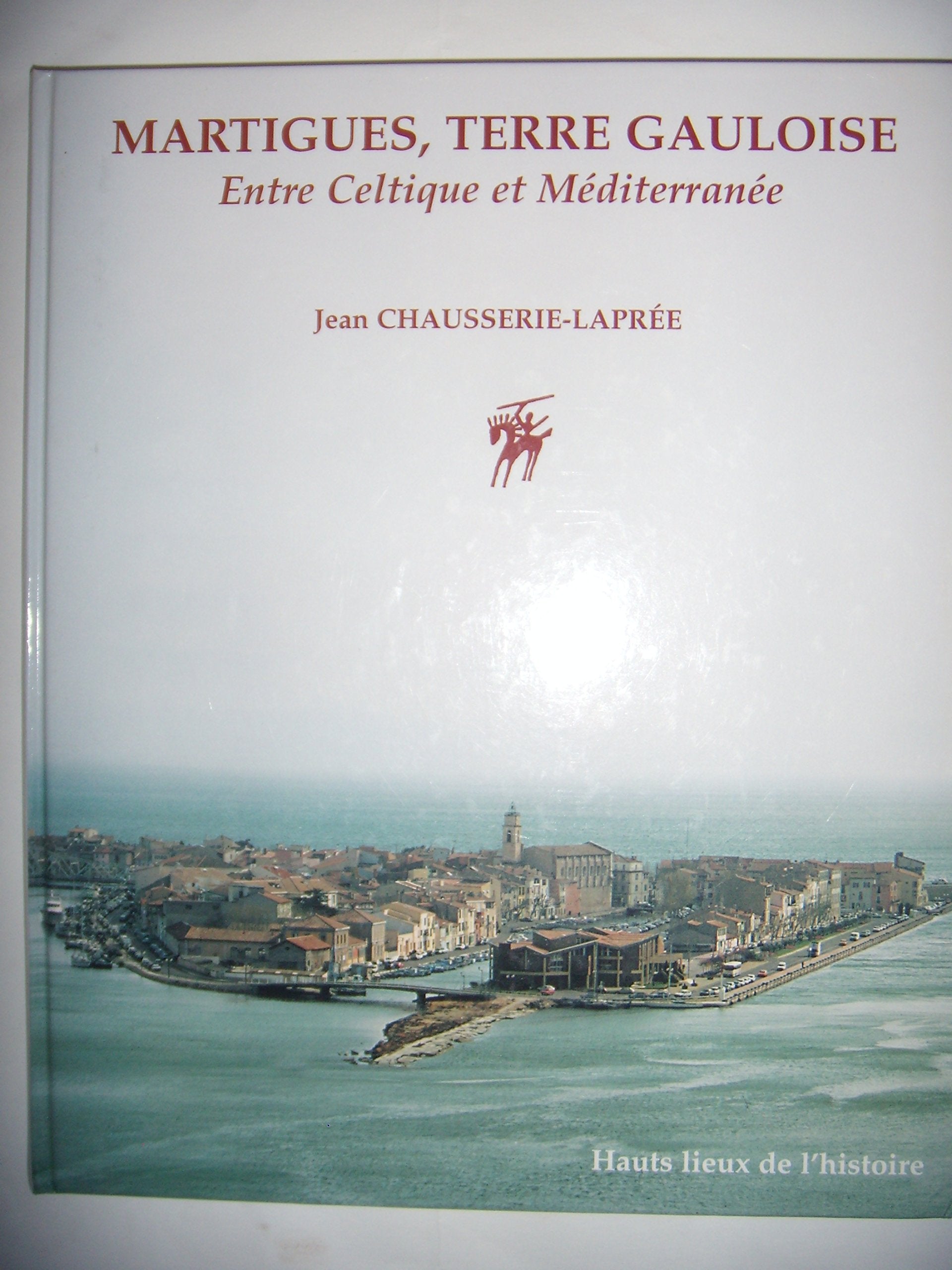 Martigues, terre gauloise: Entre Celtique et Méditerranée book