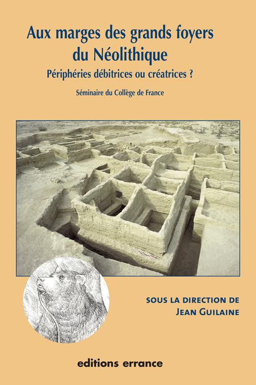 Aux marges des grands foyers du Néolithique: Périphéries débitrices ou créatrices ? Politics & History