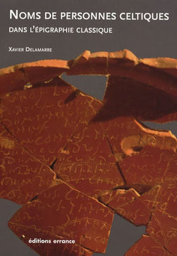 Nomina celtica antiqua selecta inscriptionum : (noms de personnes celtiques dans l'épigraphie classique) book