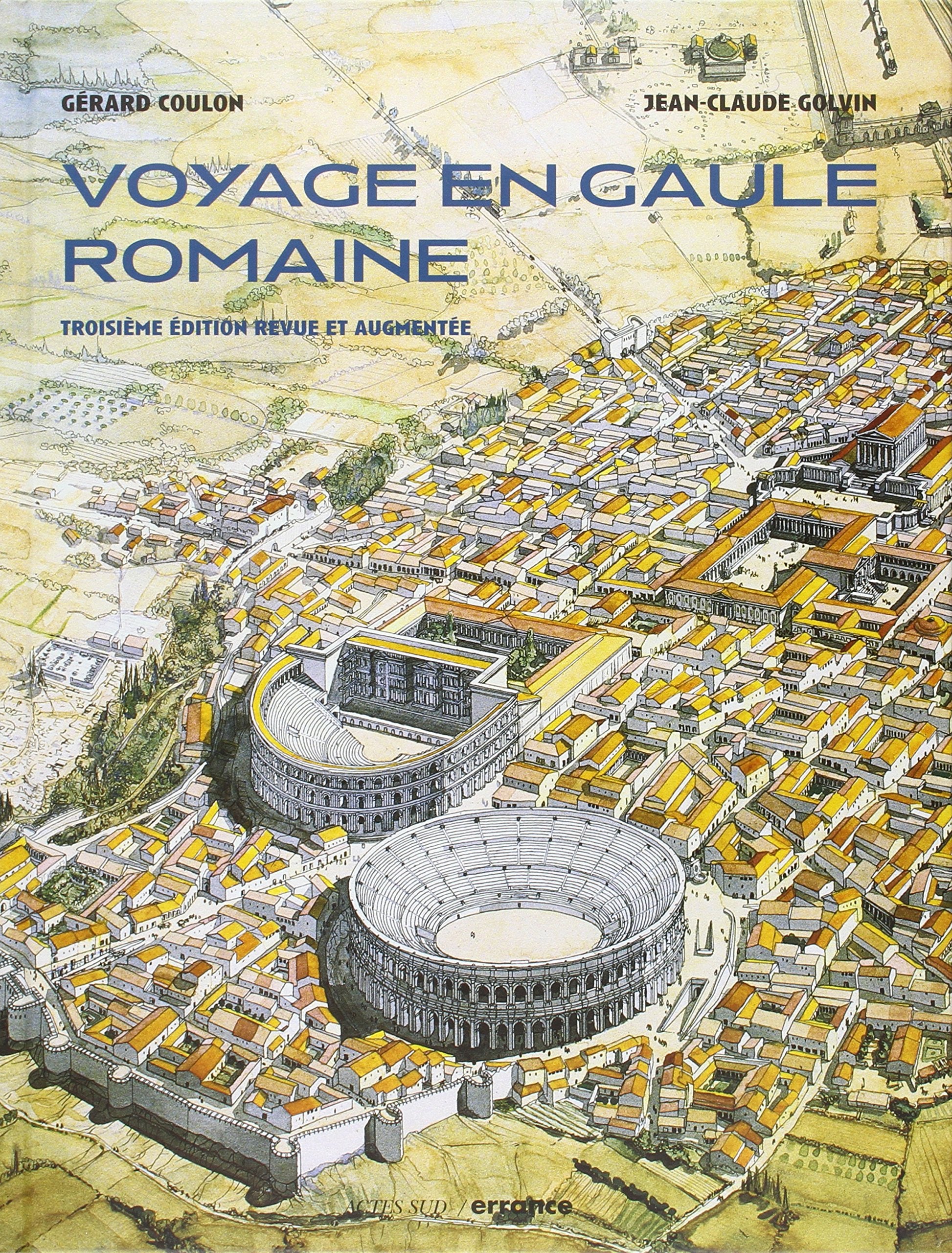 Voyage en Gaule romaine --: 3ème édition revue et augmentée book