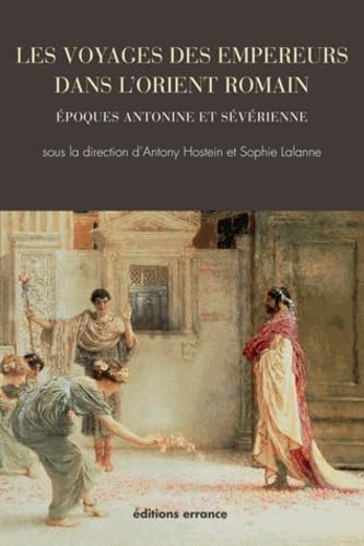 Les voyages des empereurs dans l'Orient romain: Epoques antonine et sévérienne book