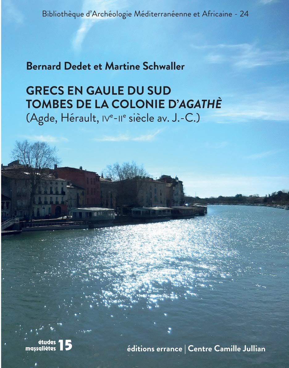 Grecs en Gaule du Sud. Tombes de la colonie d'Agathé: (Agde, Hérault, IVe - IIe siècles av. J.-C.) book