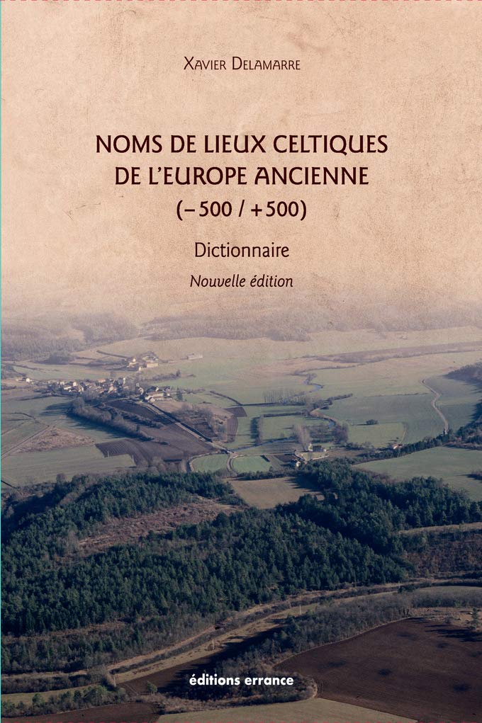 Noms de lieux celtiques de l'Europe ancienne (-500 / +500) : 2e édition: dictionnaire book