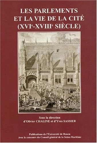 Les parlements et la vie de la cité (XVIe-XVIIIe siècle) book