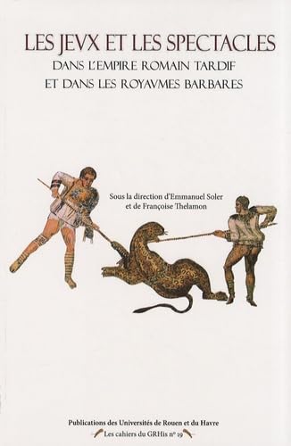 Les jeux et les spectacles dans l'Empire romain tardif et dans les royaumes barbares book