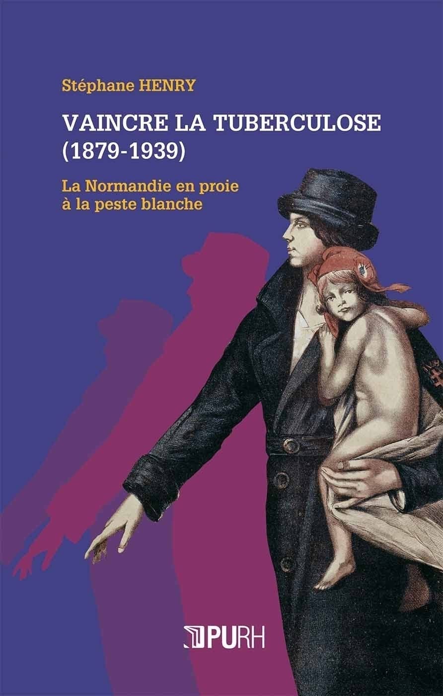 Vaincre la tuberculose (1879-1939) : La Normandie en proie à la peste blanche book