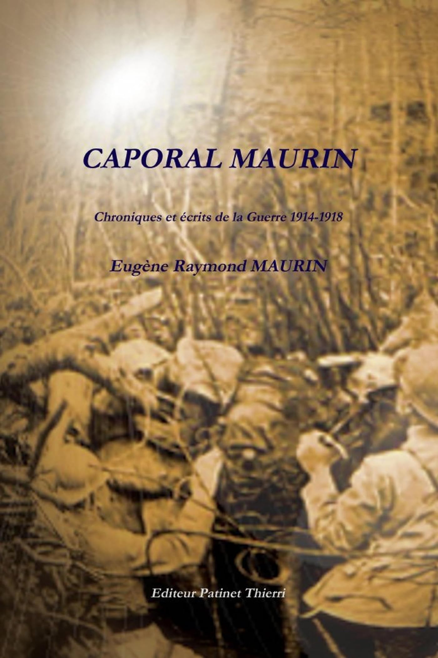 CAPORAL MAURIN, Chroniques et écrits de la Guerre 1914-1918 book