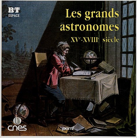 Les grands astronomes: XVe-XVIIIe siècle book