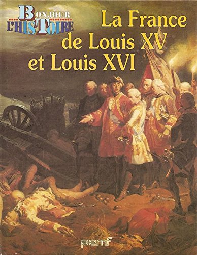 La France de Louis XV et Louis XVI (Préhistoire et histoire de la France) Books