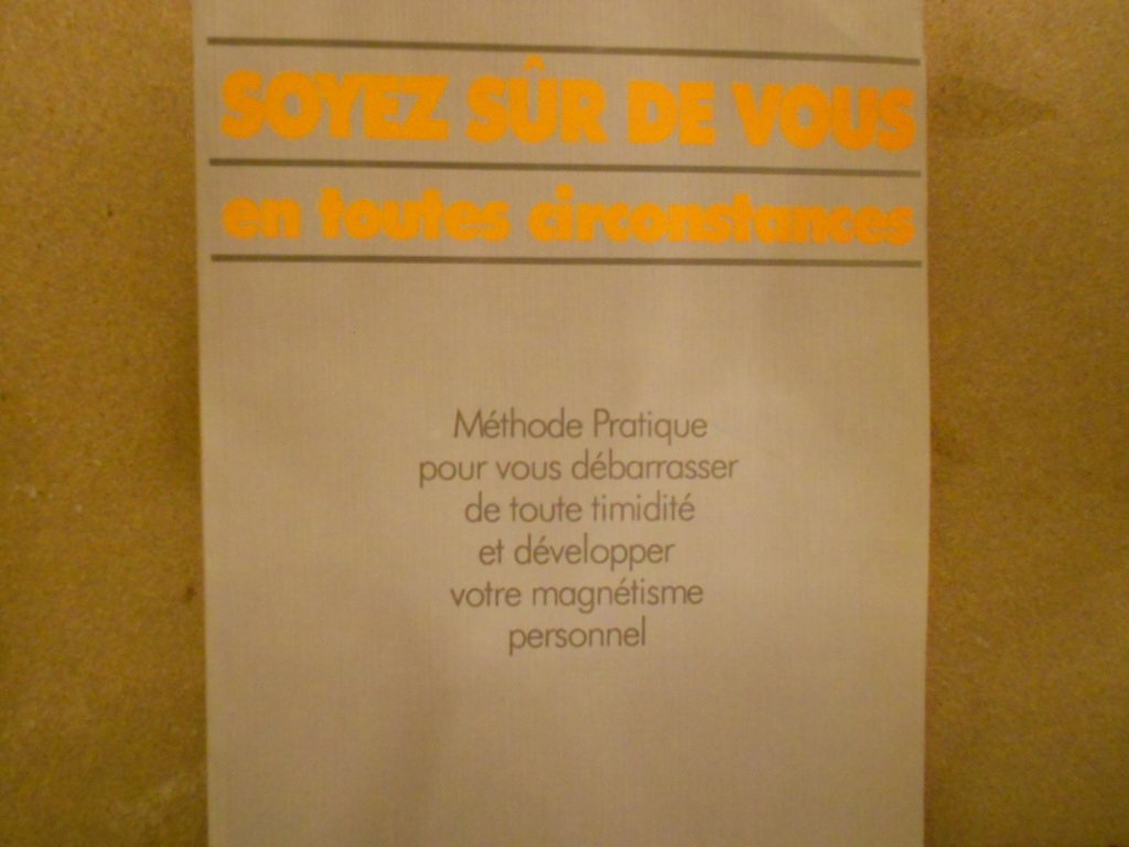 Soyez sûr de vous en toutes circonstances -Méthode Pratique pour vous débarrasser de toute timidité et développer votre magnétisme personnel book