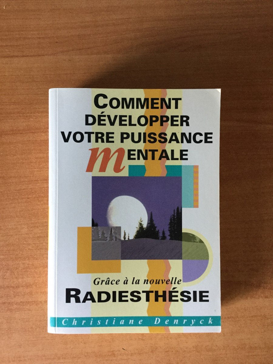 COMMENT DEVELOPPER VOTRE PUISSANCE MENTALE GRACE A LA NOUVELLE RADIESTHESIE Children's books