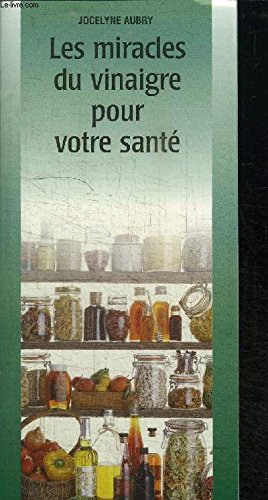LES MIRACLES DU VINAIGRE POUR VOTRE SANTE Books