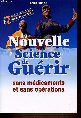 La nouvelle science de guérir : Manuel et conseiller des personnes bien portantes et des malades Medicine