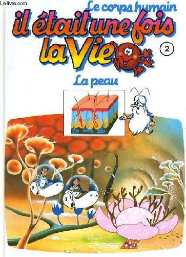 Le corps humain, il etait une fois la vie. tome 2. la peau book