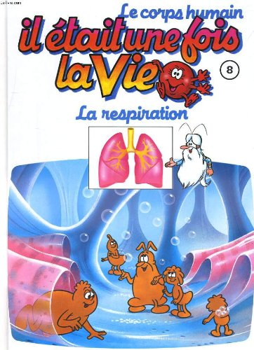 Le corps humain, il etait une fois la vie. tome 8. la respiration book