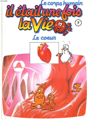 Le corps humain, il etait une fois la vie. tome 7. le coeur book